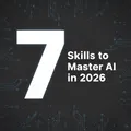 7 Skills to Master AI in 2026