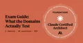 Claude Certified Architect Exam: What the Domains Actually Test