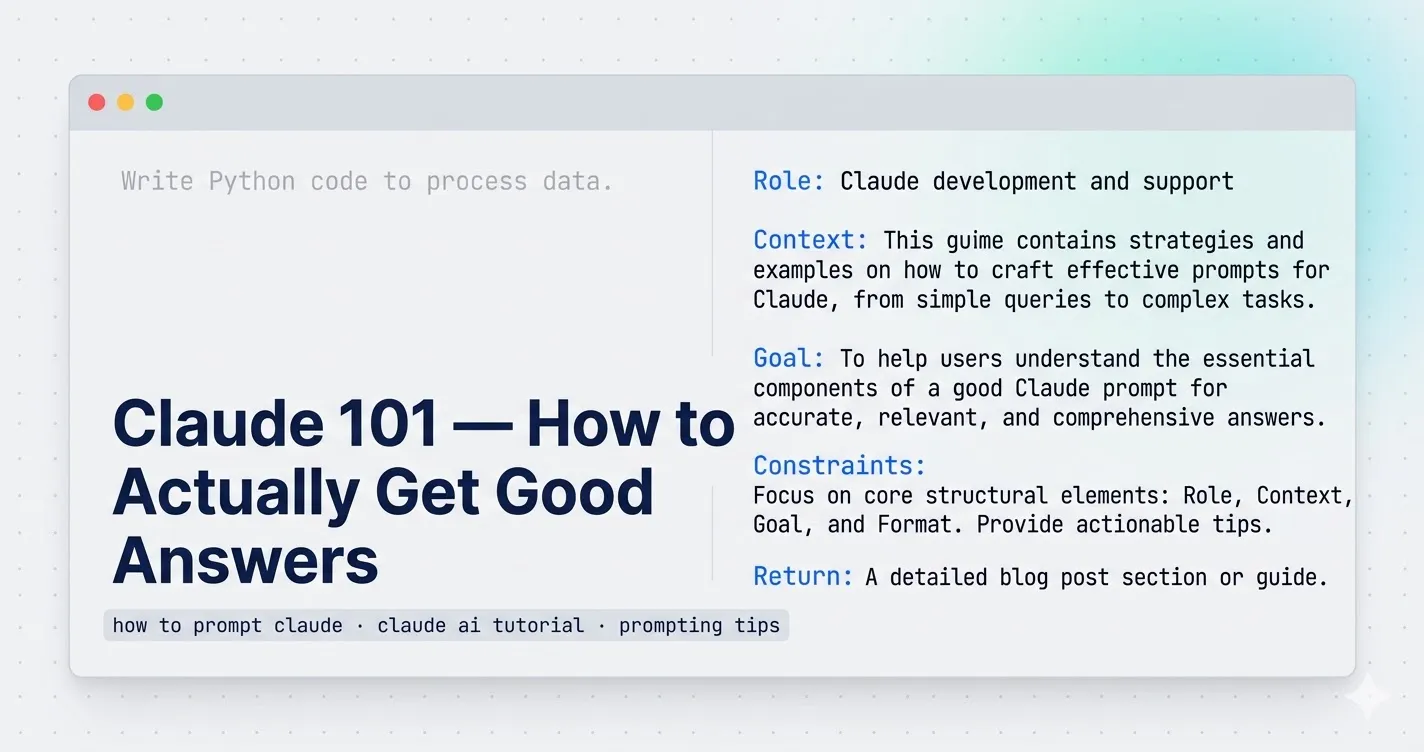 Claude 101 — How to Actually Get Good Answers: structured prompts vs vague prompts